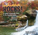 Indiana Rocks: A Guide to Geologic Sites in the Hoosier State (Geology Rocks!)