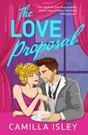 The Love Proposal: A friends with benefits, wedding date romantic comedy from Camilla Isley (The One)