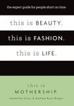 This is Beauty. This is Fashion. This is Life.: The expert guide for people short on time