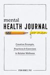 Mental Health Journal for Men: Creative Prompts, Practices, and Exercises to Bolster Wellness