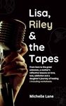 Lisa, Riley & the Tapes: From here to the great unknown, a mother’s reflective lessons on love, loss, addiction and a daughter’s journey of healing | including worksheets