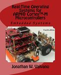 Embedded Systems: Real-Time Operating Systems for the Arm Cortex-M3: Real-Time Operating Systems for Arm Cortex M Microcontrollers