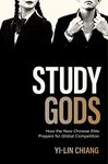 Study Gods: How the New Chinese Elite Prepare for Global Competition (Princeton Studies in Contemporary China)