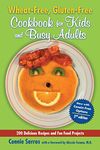 Wheat-Free, Gluten-Free Cookbook for Kids and Busy Adults, Second Edition