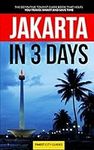 Jakarta in 3 Days: The Definitive T