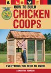 How to Build Chicken Coops: Everything You Need to Know