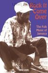 Rock It Come Over: the Folk Music of Jamaica: With Special Reference to Kumina and the Work of Mrs Imogene ""Queenie"" Kennedy