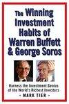 The Winning Investment Habits of Warren Buffett & George Soros: Harness the Investment Genius of the World's Richest Investors