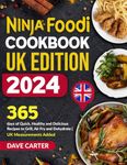 Ninja Foodi Cookbook UK Edition 2024: 365 days of Quick, Healthy and Delicious Recipes to Grill, Air Fry and Dehydrate | UK Measurements Added