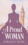 A Proud Woman: A Historical Romance Mystery (Tabitha & Wolf Historical Mystery Series Book 1)