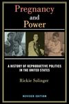 Pregnancy and Power, Revised Edition: A History of Reproductive Politics in the United States