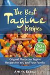 The Best Tagine Recipes: Original Moroccan Tagine Recipes for You and Your Family (Slow Cooker Moroccan Cookbook)