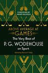 Above Average at Games: The Very Best of P.G. Wodehouse on Sport