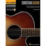 Christian Guitar: A Beginner's Guide with Step-by-Step Instruction and 18 Great Worship Songs to Learn and Play