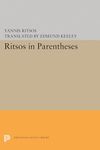 Ritsos in Parentheses: (Lockert Library of Poetry in Translation): 11 (Princeton Legacy Library)