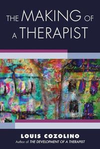 The Making of a Therapist: A Practical Guide for the Inner Journey: 0