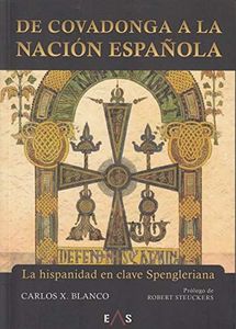 De Covadonga a la nación española: La hispanidad en clave Spengleriana: 6 (Hespérides)