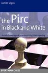 Pirc in Black and White: Detailed Coverage Of An Enterprising Chess Opening (Everyman Chess)