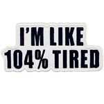 EmbTao I'm Like 104% Tired Patch Embroidered Funny Biker Applique Iron On Sew On Emblem