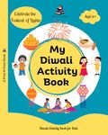 My Diwali Activity Book: Colouring, Story, Craft, Recipes and many more - Festive Activities for Kids