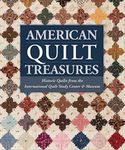 American Quilt Treasures: Historic Quilts from the International Quilt Study Center & Museum