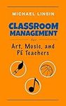 Classroom Management for Art, Music