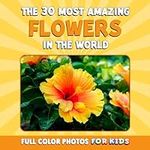 The 30 Most Amazing Flowers in the 