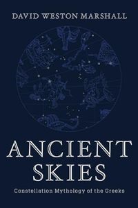 Ancient Skies: Constellation Mythology of the Greeks