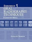 Exercises in Oral Radiography Techniques: A Laboratory Manual