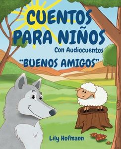Cuentos para Niños "Buenos Amigos" con Audiocuentos: Cuentos Infantiles de Buenas Noches con rimas e ilustraciones grandes sobre el gran valor de la ... niños de 2 a 6 años (Cuentos de la Amistad)