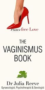 The Vaginismus Book: Pain-free Love