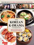 The Korean K-Drama Cookbook: Make t