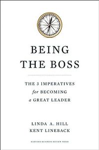 Being the Boss: The 3 Imperatives for Becoming a Great Leader