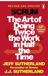 Scrum: The Art of Doing Twice the Work in Half the Time