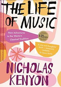 The Life of Music: New Adventures in the Western Classical Tradition