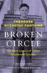 Broken Circle: The Dark Legacy of Indian Residential Schools―Commemorative Edition