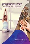 Pregnancy Care: With Ayurveda, Yoga and Acupressure