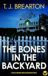 The Bones in the Backyard: A totally gripping thriller packed with twists (Suspenseful Page-turners)