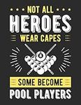 Not All Heroes Wear Capes Some Become Pool Players: College Ruled 8.5" X 11" Composition Book | 8 Ball Pool / Billiards Themed Exercise Notebook