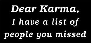 Dear Karma I Have a List of People You Missed - Decal|Cars Trucks Walls Laptop Funny|WHITE|7 In|CCI334