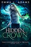 Hidden Crown (The Gatekeeper's Trials Book 1)