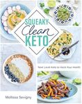 Squeaky Clean Keto: Next Level Keto to Hack Your Health