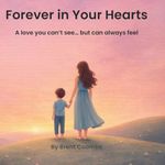 Forever in Your Hearts: A love you can’t see… but can always feel