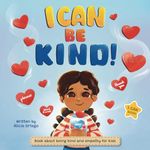 I Can Be Kind: This book about kindness and empathy is perfect for teaching children in kindergarten, as well as 1st, 2nd, and 3rd grades, the values of love, respect, and friendship.