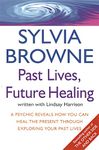 Past Lives, Future Healing: A psychic reveals how you can heal the present through exploring your past lives