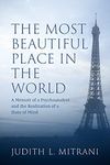 The Most Beautiful Place in the World: A Memoir of a Psychoanalyst and the Realization of a State of Mind