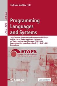 Programming Languages and Systems: 30th European Symposium on Programming, ESOP 2021, Held as Part of the European Joint Conferences on Theory and Practice ... Notes in Computer Science Book 12648)