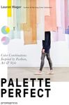 Color Collective's Palette Perfect: Color Combinations Inspired by Fashion, Art and Style