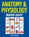 Anatomy & Physiology Made Easy: An 