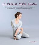 Classical Yoga Asana: A teacher training manual and practiceguide for classical yoga postures in the tradition of T. Kri
